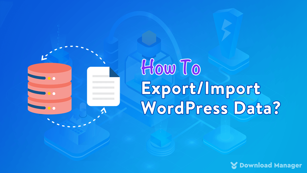 How To Export Import WordPress Data