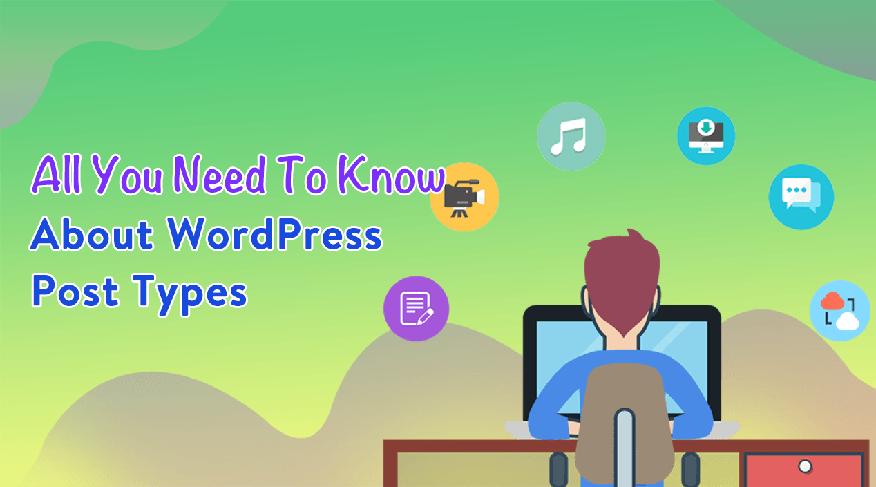 All You Need To Know About WordPress Post Types