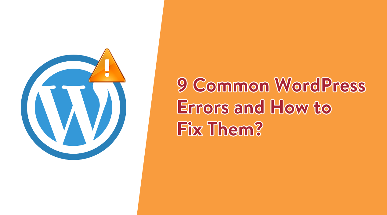 9 Common WordPress Errors and How to Fix Them