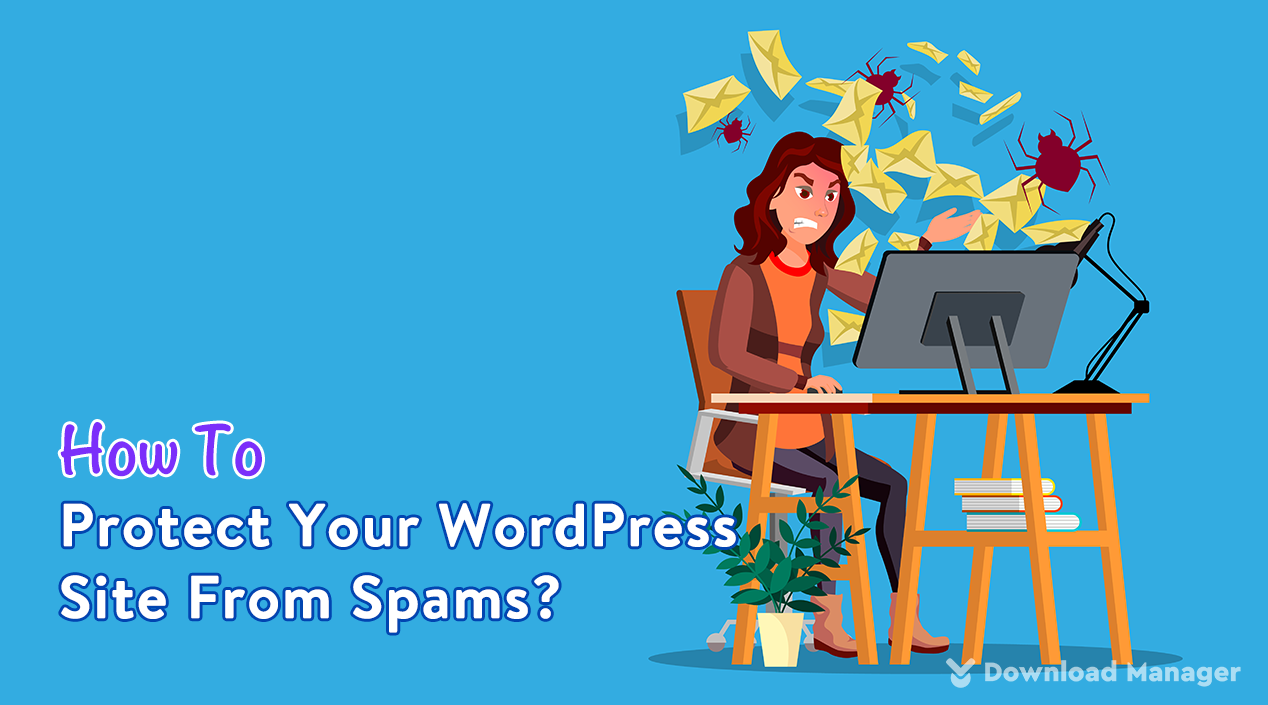 How To Protect Your WordPress Site From Spams