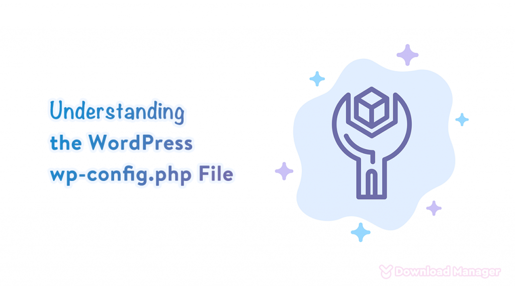 Understanding The WordPress Wp-config.php File - WordPress Download Manager