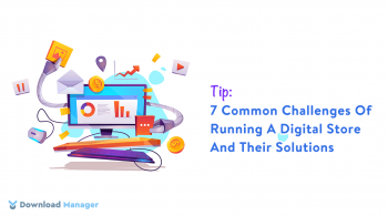 7 Common Challenges Of Running A Digital Store And Their Solutions