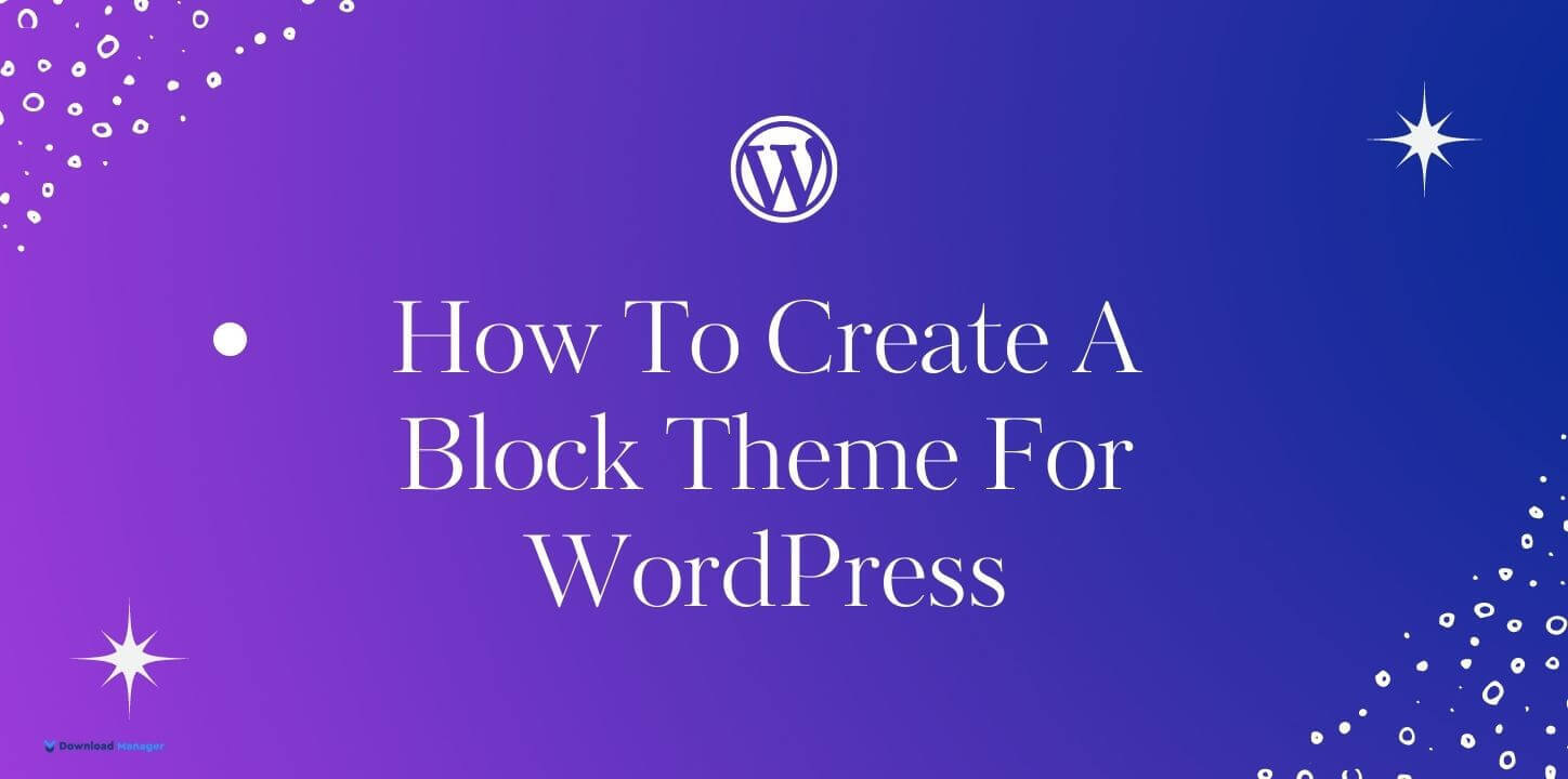 How To Create A Block Theme For WordPress
