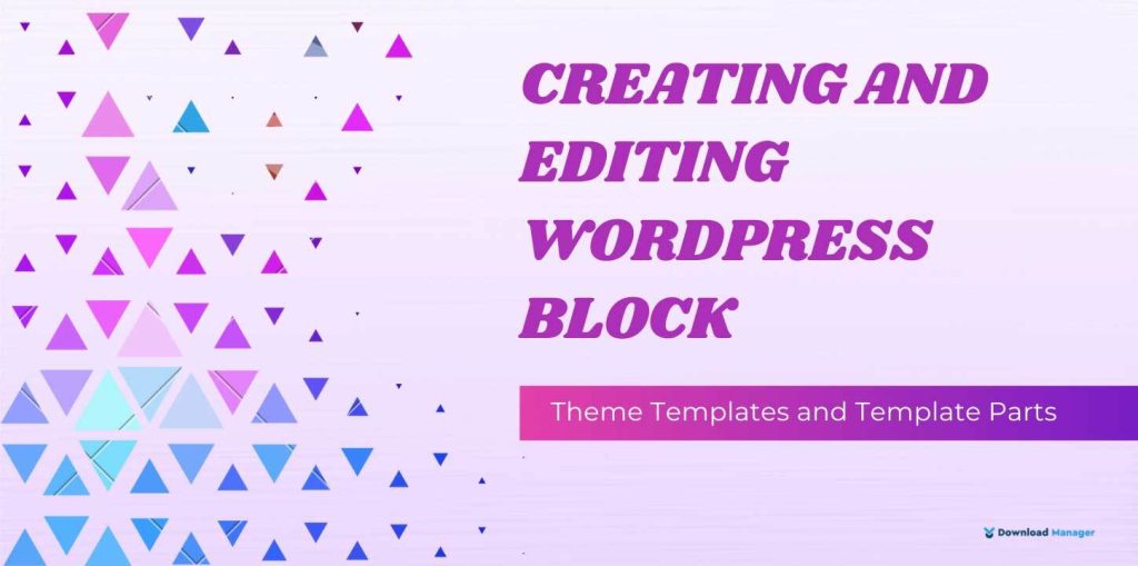 Creating & Editing WordPress Block theme Templates & Template Parts