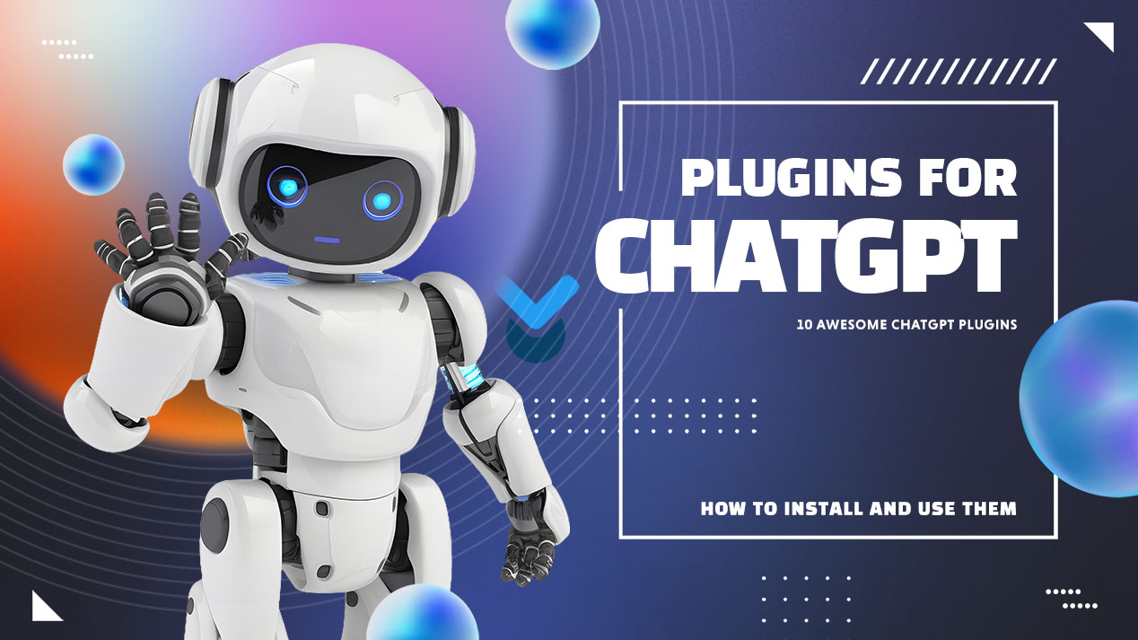 10 Best ChatGPT Plugins in 2023 and How to Install and Use Them