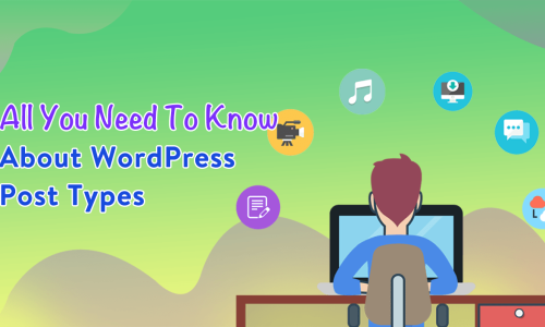 All You Need To Know About WordPress Post Types
