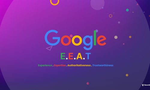 Everything You Need To Know About Google E-E-A-T