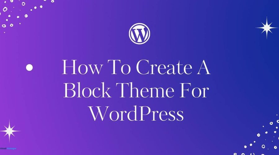 How To Create A Block Theme For WordPress