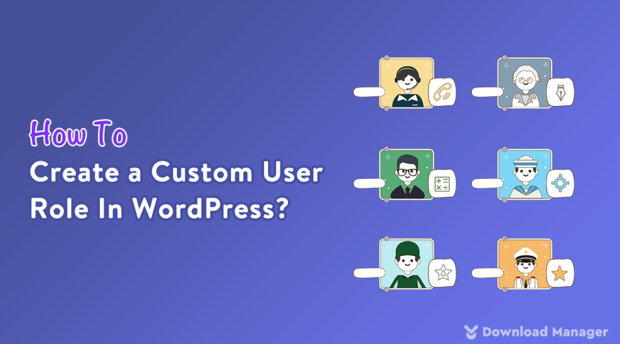 How To Create a Custom User Role In WordPress