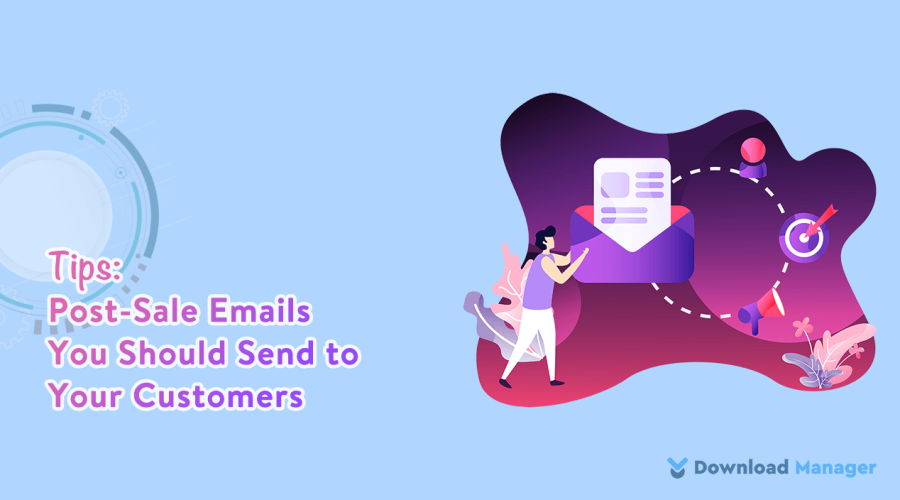Post-Sale Emails You Should Send to Your Customers