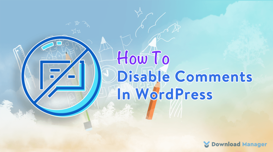 How To Disable Comments In WordPress